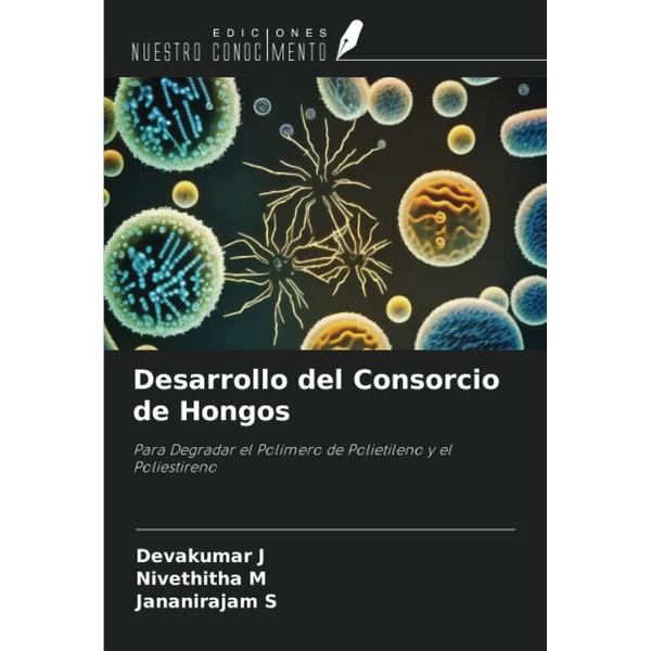 Desarrollo del Consorcio de Hongos: Para Degradar el Polímero de