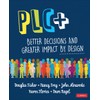 Plc+: Better Decisions and Greater Impact by Design