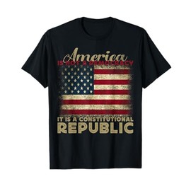 America Is Not A Democracy It's A Constitutional Republic T-Shirt