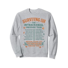 Idiopathic Intracranial Hypertension Surviving IIH Tour Sweatshirt