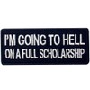 I'm Going to Hell On A Full Scholarship Patch Funny