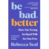 Be Bad, Better: How Not Trying So Hard Will Set