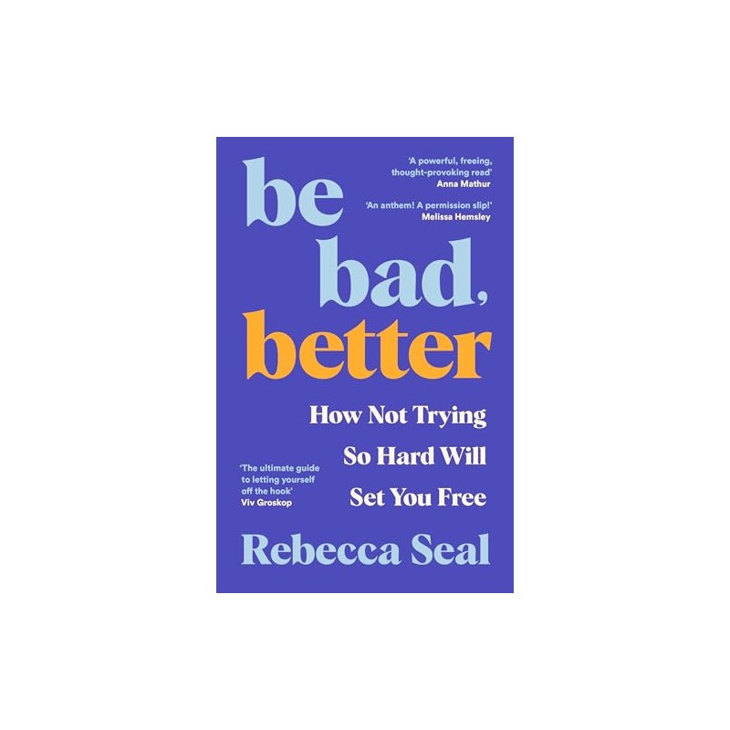 Be Bad, Better: How Not Trying So Hard Will Set