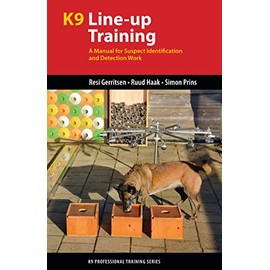 K9 Line-up Training: A Manual for Suspect Identification and Detection Work (K9 Professional Training Series)