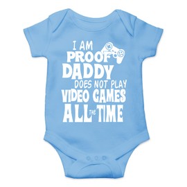 I Am Proof Daddy Does Not Play Video Games All The Time - Funny Baby Essentials Romper Outfits (Newborn, Light Blue)