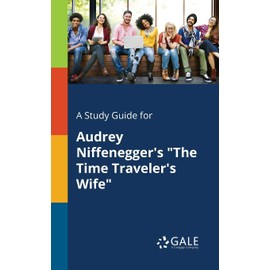 A Study Guide for Audrey Niffenegger's "The Time Traveler's Wife"