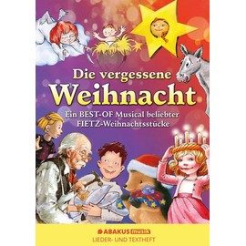 Die vergessene Weihnacht - Ein Best Of Musical beliebter Fietz Weihnachtsstücke: Lieder- und Textheft: 36 Seiten · A5 Heft · Melodien und Text mit ... und Solistische Stimmen und Chorbearbeitungen