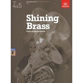Piano Accompaniments in F, Grades 4-5: 18 Pieces for Brass, Grades 4 & 5 (Shining Brass (ABRSM))