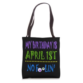 My Birthday Is April 1st No Foolin' - Born April Fool's Day Tote Bag