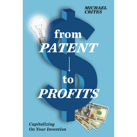 from Patent to Profits: Capitalizing on Your Invention