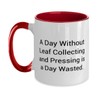A Day Without Leaf Collecting and. Two Tone 11oz Mug,