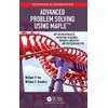 Advanced Problem Solving Using Maple: Applied Mathematics, Operations Research, Business