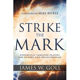 Strike the Mark: Powerfully Targeted Prayers for Victory and Breakthrough