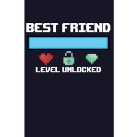 Best Friend Level Unlocked: Best Friend Journal Best Friend Gifts For Women - Blank Lined Journal Notebook Planner