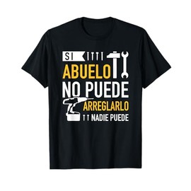Si abuelo no puede arreglarlo nadie puede para día del padre T-Shirt