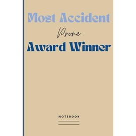 Most Accident Prone Award Winner Notebook: Blank Lined Journal with Humorous Saying on the Cover | Funny Work Gag Gift Idea for White Elephant / Secret Santa Exchange for Co-workers, Friends & Family