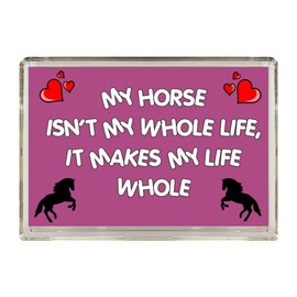 Clare's Cosmetics Fun Horse Gift - My Horse Isn't My Whole Life It Makes My Life Whole - Novelty Fridge Magnet