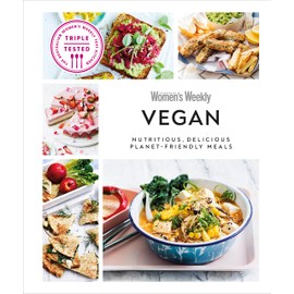 Australian Women's Weekly Vegan: Nutritious, Delicious Planet-friendly Meals