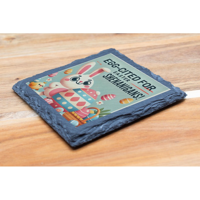 Egg-Cited for Easter Shenanigans! Slate Coaster (slco-kf25-eggcitedhg)