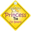Princess Tia On Board Girl Car Sign Child/Baby Gift/Present 002