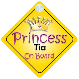 Princess Tia On Board Girl Car Sign Child/Baby Gift/Present 002