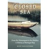 Closed Sea: From the Manasquan to the Mullica, a History of Barnegat Bay