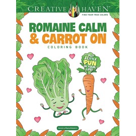 Creative Haven Romaine Calm & Carrot On Coloring Book: Put a Little Pun in Your Life! (Adult Coloring Books: Food & Drink)