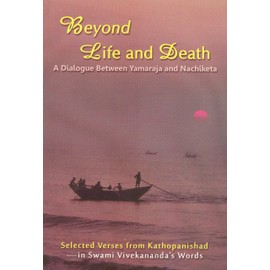 Beyond Life and Death: A Dialogue Between Yamaraja and Nachiketa