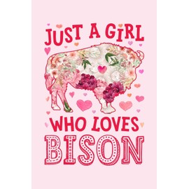 Just a Girl Who Loves Bisons: Bison Lined Notebook, Journal, Organizer, Diary, Composition Notebook, Gifts for Bison Lovers