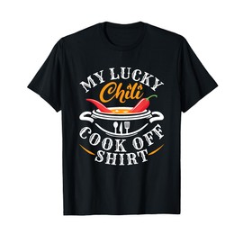Chili Competition - My Lucky Chili Cook Off Shirt T-Shirt