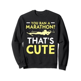You Ran A Marathon That's Cute Sports Biathlon Biathlete Sweatshirt