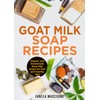  Goat Milk Soap Recipes: Organic and Homemade Goat Milk