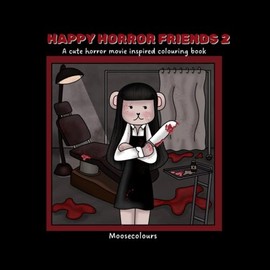 Happy Horror Friends 2: A cute horror inspired colouring book