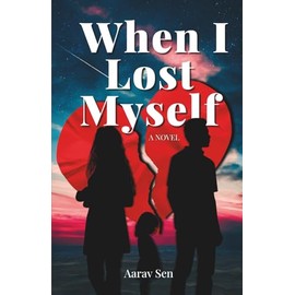 WHEN I LOST MYSELF: An Emotional Angst Romance About Love, Loss, and Fatherhood