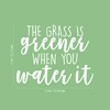 Vinyl Wall Art Decal - The Grass is Greener When