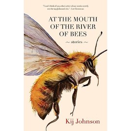 At the Mouth of the River of Bees: Stories