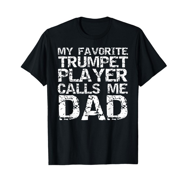 Marching Band Dad My Favorite Trumpet Player Calls Me Dad