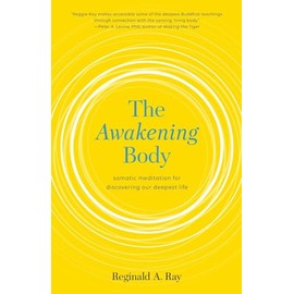 The Awakening Body: Somatic Meditation for Discovering Our Deepest Life
