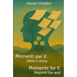 Momenti per E. - Moments for E.: Oltre il muro - Beyond the wall