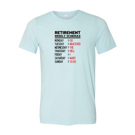 Retirement Weekly Schedule Shirt, Retirement Gifts For Women, Funny Retirement Teacher Tshirt, Retired Fathers Shirt, Sarcastic Shirt