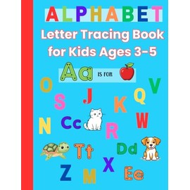 Alphabet Letter Tracing Book for Kids Ages 3–5 | Learn to Write Letters with Step-by-Step Tracing for Uppercase and Lowercase A–Z: A Fun Alphabet ... Line Practice for Preschool and Kindergarten