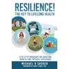 Resilience! The Key to Lifelong Health: A 10-step program for
