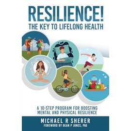 Resilience! The Key to Lifelong Health: A 10-step program for boosting mental and physical resilience (The Redox Health Series)