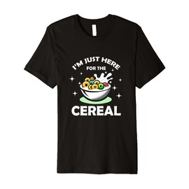 I'm Just Here For The Cereals Funny Cereals Day Food Lover Premium T-Shirt