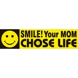 Heritage House '76 Smile! Your Mom Chose Life Pro-Life Bumper Sticker