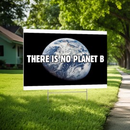 CafePress There Is No Planet B Double Sided Yard Sign 24" w x 18" h Corrugated Double-Sided Yard Sign