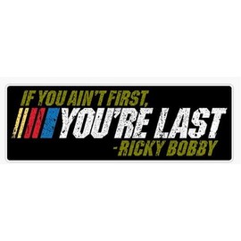 AK- If You Ain't First, You're Last - Ricky Bobby Bumper Sticker Vinyl Decal for Car | Laptop | Van | Trucks | Motorcycle | Bumper | Window Any Smooth Surface Size: 5"