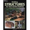 12457 Building Structures for Your Garden Railway
