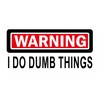 Warning I Do Dumb Things, 2.5 Inch - Funny Hard