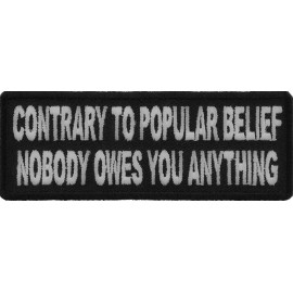 Ivamis Contrary To Popular Belief Nobody Owes You Anything Patch - 4x1.5 inch - P5317